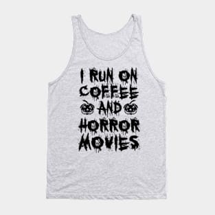 I Run On Coffee And Horror Movies II Tank Top